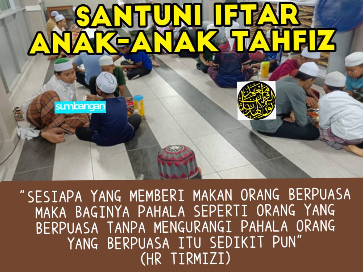 SANTUNI IFTAR BUKA PUASA RAMADHAN ANAK TAHFIZ YATIM DAN ASNAF