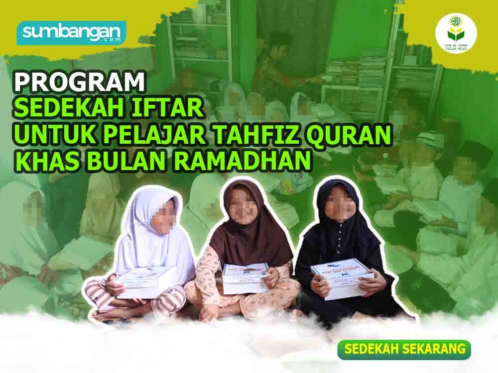 SEDEKAH IFTAR UNTUK PELAJAR TAHFIZ QURAN KHAS BULAN RAMADHAN
