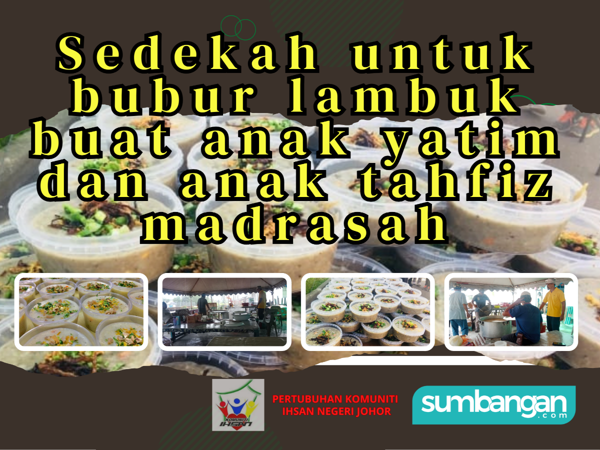 JAMUAN BUBUR LAMBUK UNTUK ANAK YATIM DAN ANAK TAHFIZ MADRASAH