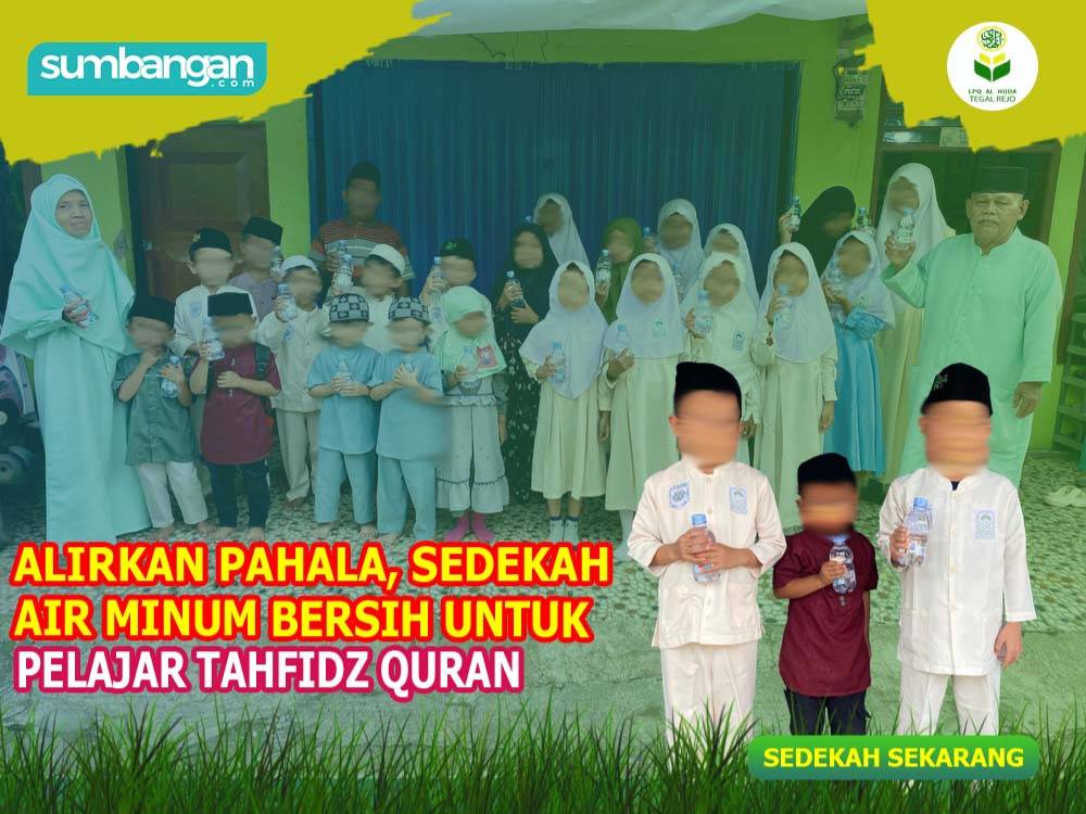 SEDEKAH AIR MINUM BERSIH UNTUK PELAJAR TAHFIDZ QURAN