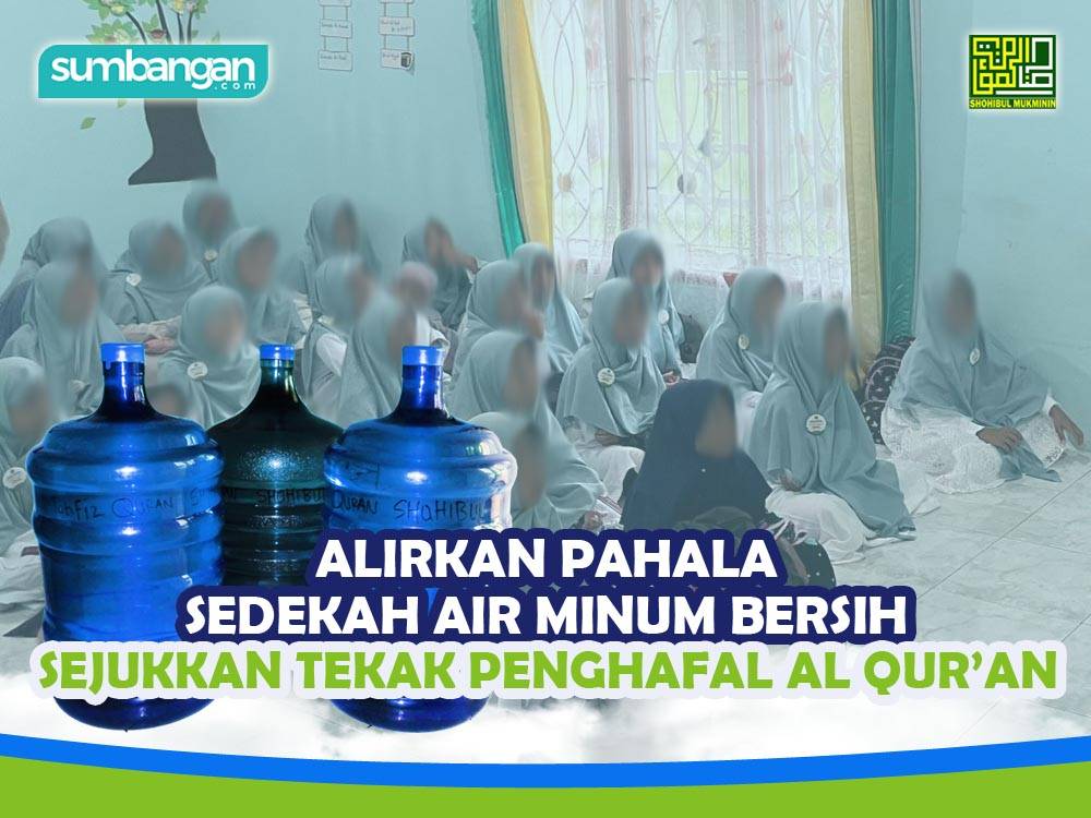 AIR MINUM BERSIH UNTUK PELAJAR TAHFIDZ QURAN SYAWAL INI