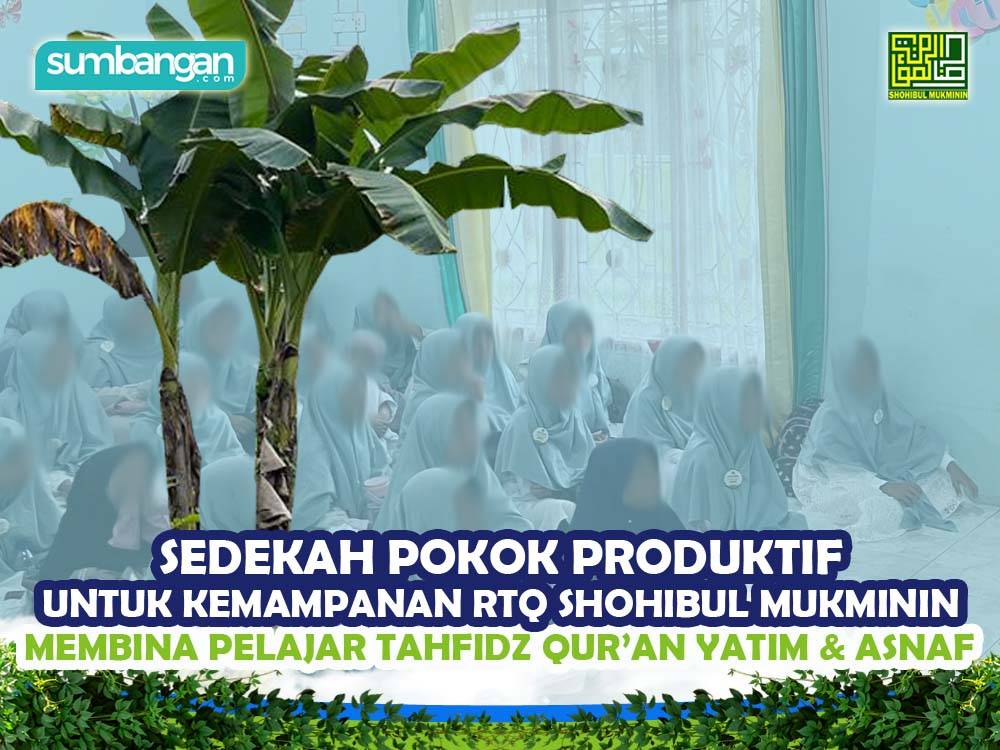 SEDEKAH POKOK PRODUKTIF AGIHKAN GANJARAN BERTERUSAN