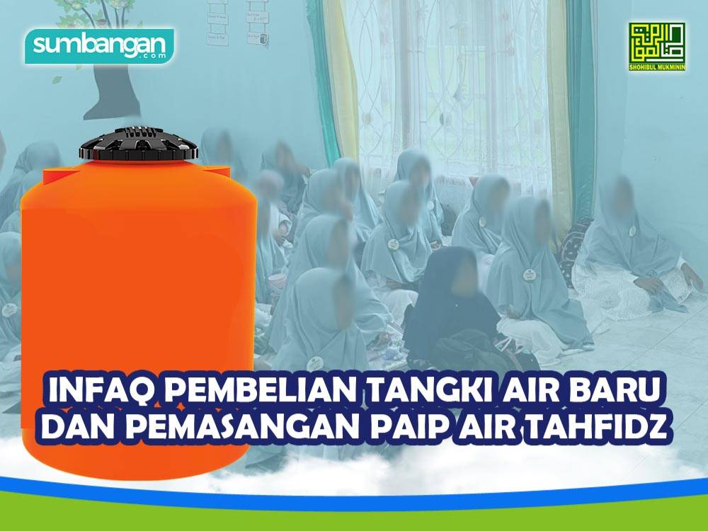 TABUNG TANGKI AIR BARU DAN PEMASANGAN PAIP AIR TAHFIDZ
