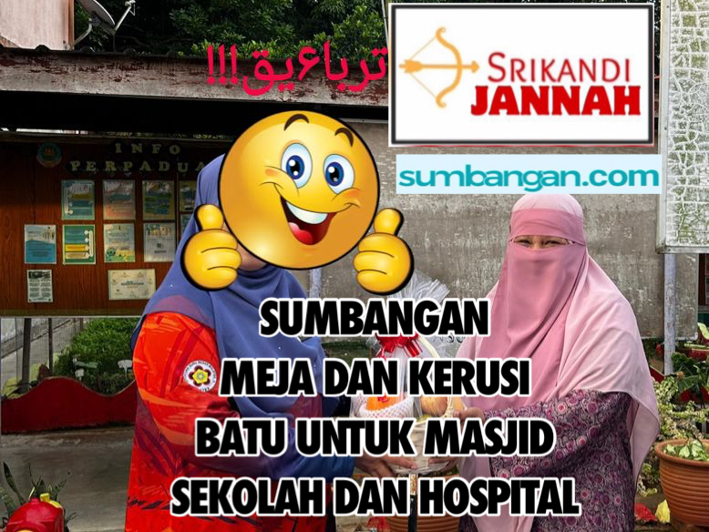 SALUR BANTUAN MEJA DAN KERUSI BATU UNTUK SEKOLAH MASJID DAN HOSPITAL