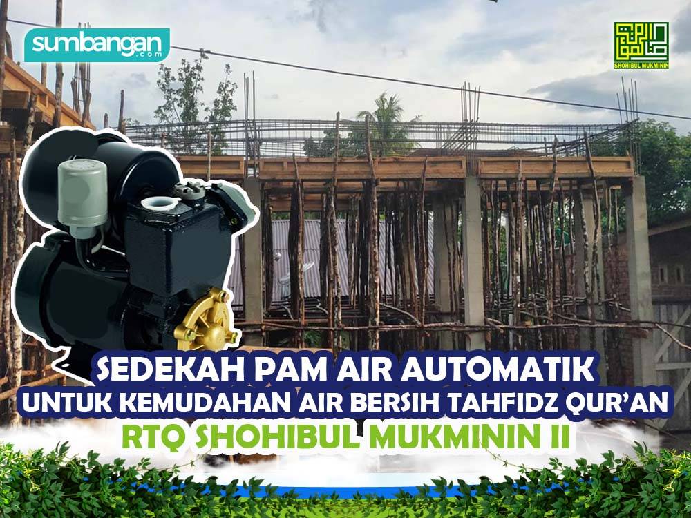SEDEKAH PAM AIR AUTOMATIK UNTUK KEMUDAHAN AIR TAHFIDZ