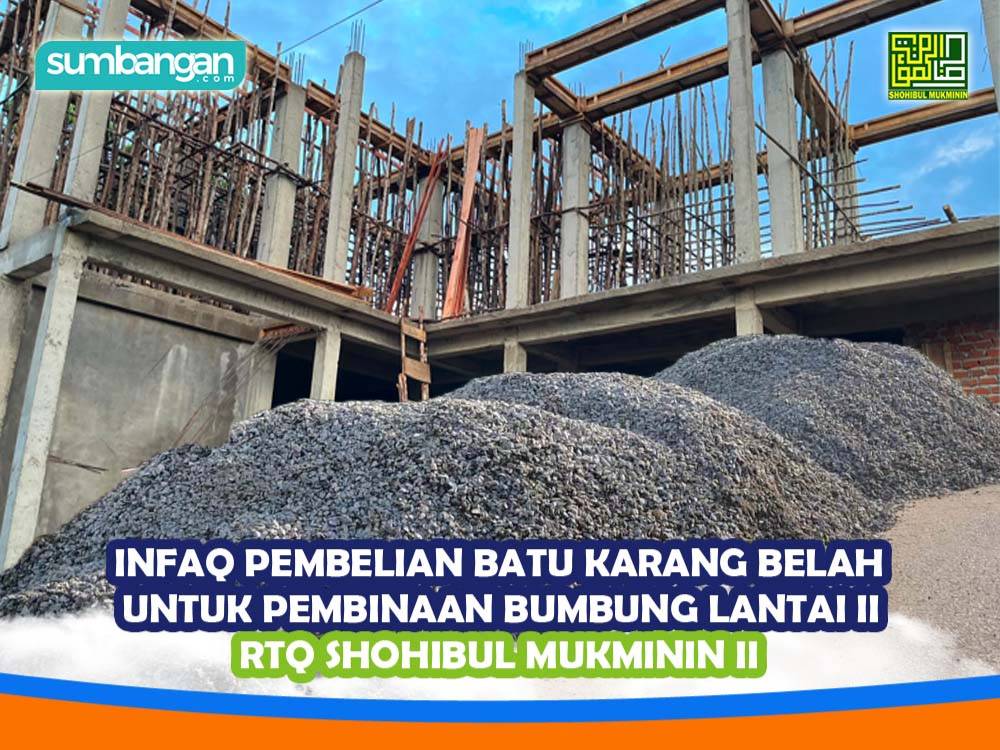 INFAQ PEMBELIAN BATU KASARAN UNTUK BUMBUNG LANTAI